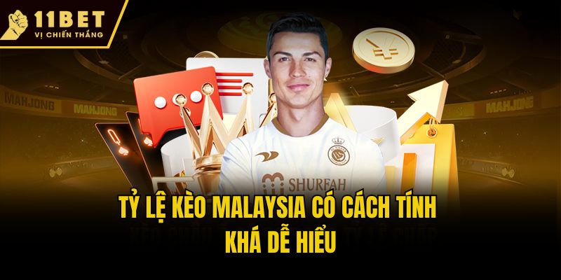 Tỷ lệ kèo Malaysia có cách tính khá dễ hiểu